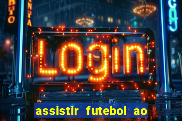 assistir futebol ao vivo futemax real madrid